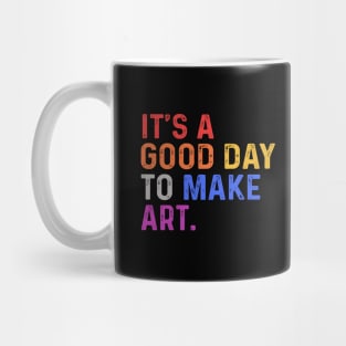 It's A Good Day To Make Art Mug